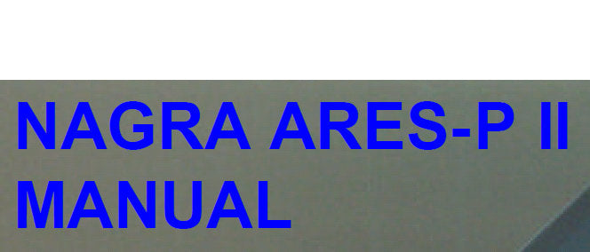 NAGRA ARES-P II DIGITAL JOURNALIST'S RECORDER MANUAL 37 PAGES ENG
