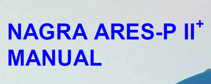 NAGRA ARES-P II+ DIGITAL JOURNALIST'S RECORDER MANUAL 44 PAGES ENG