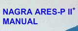 NAGRA ARES-P II+ DIGITAL JOURNALIST'S RECORDER MANUAL 44 PAGES ENG