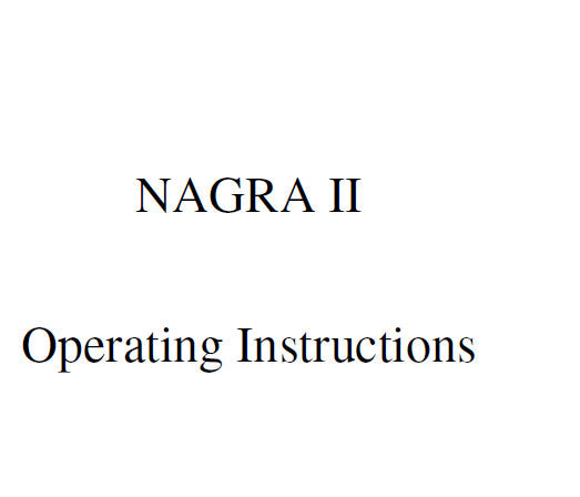 NAGRA II REEL TO REEL TAPE RECORDER OPERATING INSTRCTIONS IN ENG