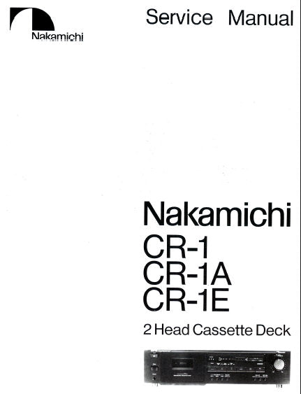 NAKAMICHI CR-1 CR-1A CR-1E 2 HEAD CASSETTE DECK SERVICE MANUAL INC BLK DIAG PCBS SCHEM DIAG AND PARTS LIST 31 PAGES ENG