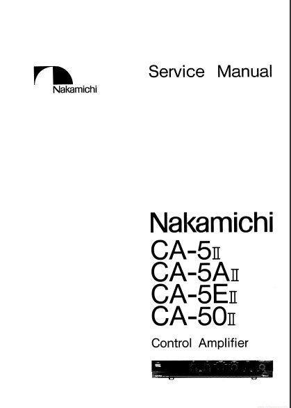 NAKAMICHI CA-5ii CA-5Aii CA-5Eii CA-50ii STEREO CONTROL AMP SERVICE MANUAL INC BLK DIAG WIRING DIAG SCHEM DIAG PCBS AND PARTS LIST 28 PAGES ENG