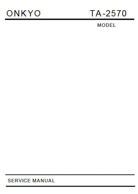 ONKYO TA-2570 STEREO CASSETTE TAPE DECK SERVICE MANUAL INC BLK DIAGS PCBS SCHEM DIAGS AND PARTS LIST 21 PAGES ENG