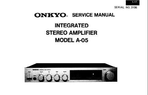 ONKYO A-05 INTEGRATED STEREO AMPLIFIER SERVICE MANUAL INC BLK DIAG SCHEM DIAG AND PARTS LIST 8 PAGES ENG SER NO 3106
