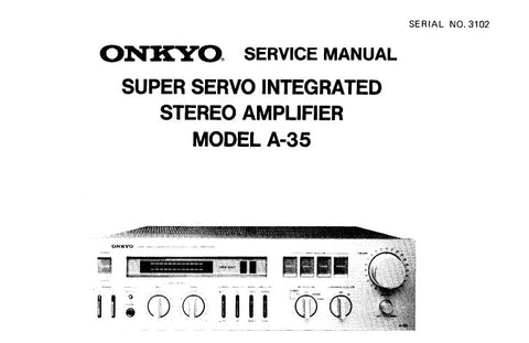 ONKYO A-35 SUPER SERVO INTEGRATED STEREO AMPLIFIER SERVICE MANUAL INC BLK DIAG SCHEM DIAG AND PARTS LIST 11 PAGES ENG