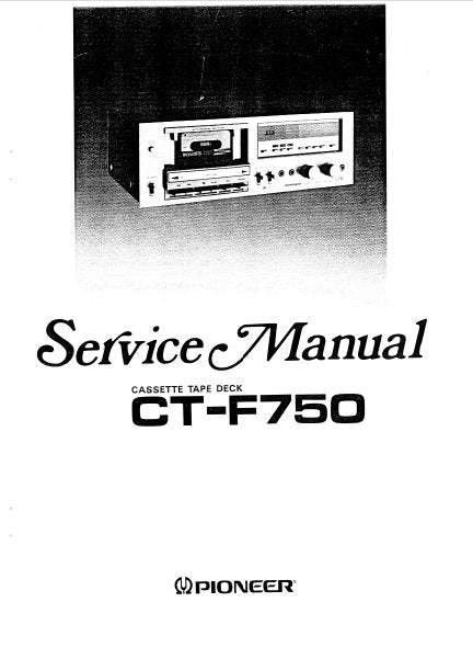 PIONEER CT-F750 CASSETTE TAPE DECK SERVICE MANUAL INC BLK DIAG PCBS SCHEM DIAGS AND PARTS LIST 56 PAGES ENG