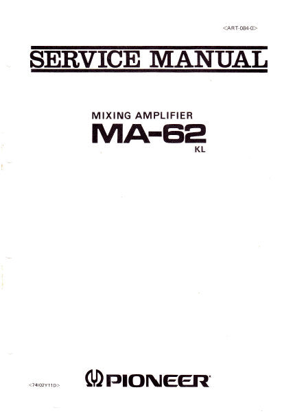 PIONEER MA-62 MIXING AMPLIFIER SERVICE MANUAL INC BLK DIAG PCBS SCHEM DIAG AND PARTS LIST 28 PAGES ENG