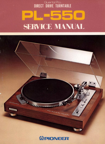 PIONEER PL-550 QUARTZ PLL DIRECT DRIVE TURNTABLE SERVICE MANUAL INC BLK DIAG PCBS SCHEM DIAG AND PARTS LIST 48 PAGES ENG