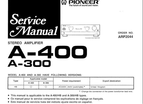 PIONEER A-300 A-400 STEREO AMPLIFIER SERVICE MANUAL INC SCHEM DIAGS PC BOARD CONN DIAGS AND PARTS LIST 44 PAGES ENG