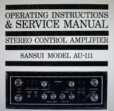 SANSUI AU-111 STEREO CONTROL AMP OPERATING INSTRUCTIONS AND SERVICE MANUAL INC CONN DIAGS TRSHOOT GUIDE AND PARTS LIST 26 PAGES ENG