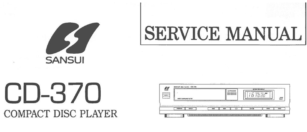 SANSUI CD-370 CD PLAYER SERVICE MANUAL INC BLK DIAGS SCHEM DIAG PCBS AND PARTS LIST 16 PAGES ENG