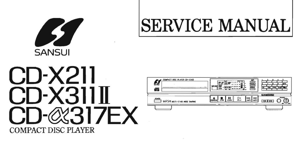 SANSUI CD-a317EX CD-X311II CD-X211 CD PLAYER SERVICE MANUAL INC BLK DIAGS SCHEM DIAG PCBS AND PARTS LIST 16 PAGES ENG
