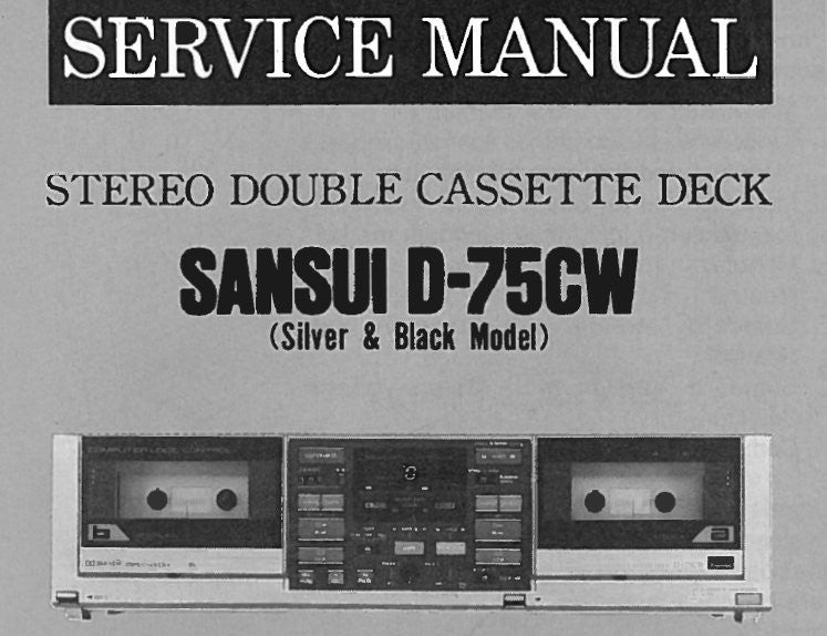 SANSUI D-75CW STEREO DOUBLE CASSETTE TAPE DECK SERVICE MANUAL INC BLK DIAGS SCHEMS PCBS AND PARTS LIST 25 PAGES ENG