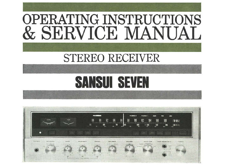 SANSUI SEVEN STEREO RECEIVER OPERATING INSTRUCTIONS AND SERVICE MANUAL INC CONN DIAG TRSHOOT GUIDE SCHEMS PCBS AND PARTS LIST 43 PAGES ENG