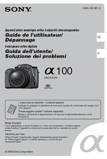 SONY ALPHA α100 DSLR-α100 GUIDE DE L'UTILISATEUR DEPANNAGE MODE D'EMPLOI GUIDA DELL'UTENTE SOLUZIONE DEI PROBLEMI ISTRUZIONI PER L'USO 319 PAGES FRANC ITAL