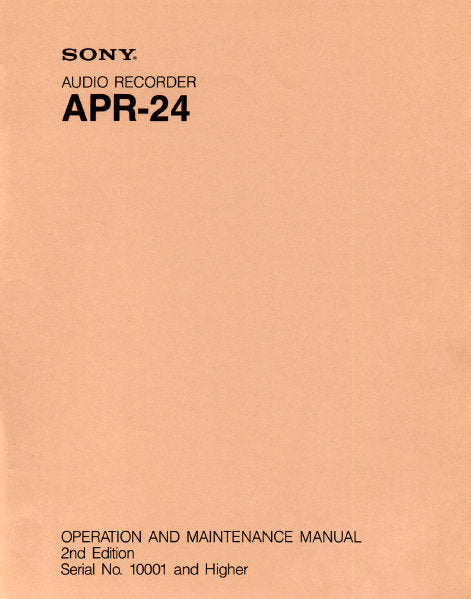 SONY APR-24 AUDIO RECORDER OPERATION AND MAINTENANCE MANUAL INC ROUTINE MAINTENANCE MECHANICAL ADJUSTMENTS AND ELECTRICAL ADJUSTMENTS 137 PAGES ENG