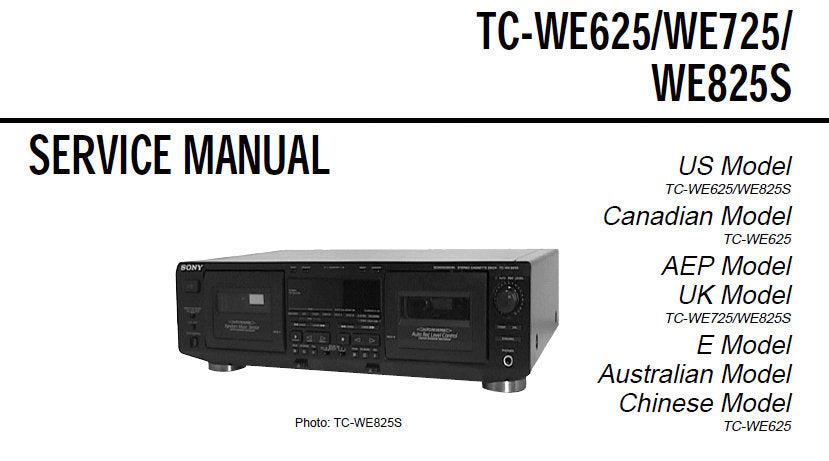 SONY TC-WE625 TC-WE725 TC-WE825S STEREO CASSETTE TAPE DECK SERVICE MANUAL INC PCBS SCHEM DIAGS AND PARTS LIST 43 PAGES ENG