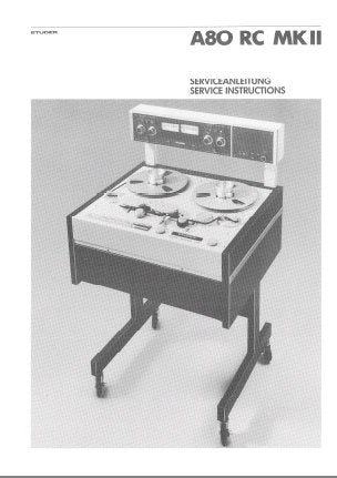 STUDER REVOX A80RCMKI A80RCMKII REEL TO REEL TAPE RECORDER SERVICE INSTRUCTIONS INC BLK DIAGS SCHEMS PCBS AND PARTS LIST PLUS SHORT FORM OP INFO 316 PAGES ENG DEUT
