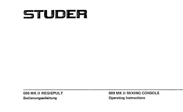 STUDER REVOX 089MKII MIXING CONSOLE OPERATING AND SERVICE INSTRUCTIONS INC BLK DIAGS SCHEM DIAGS PCB'S AND PARTS LIST 321 PAGES ENG DEUT