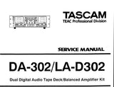 TASCAM DA-302 LA-D302 DUAL DIGITAL AUDIO TAPE DECK BALANCED AMPLIFIER KIT SERVICE MANUAL INC SCHEM DIAGS PCB'S AND PARTS LIST 65 PAGES ENG
