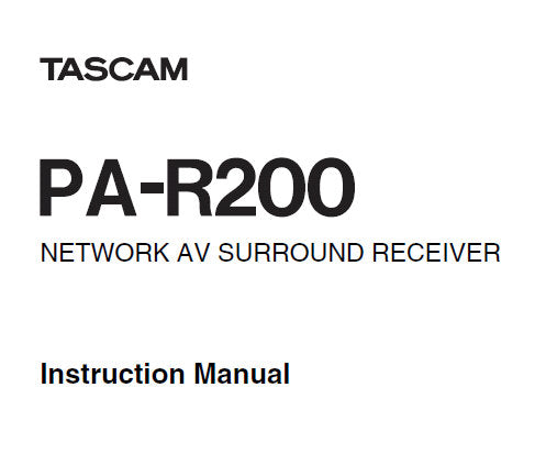 TASCAM PA-R200 NETWORK AV SURROUND RECEIVER INSTRUCTION MANUAL INC CONN DIAGS AND TRSHOOT GUIDE 100 PAGES ENG