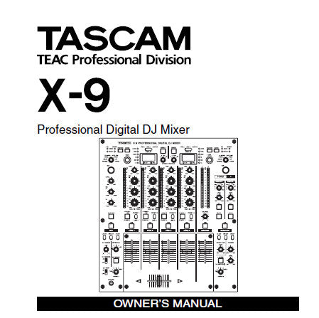 TASCAM X-9 PROFESSIONAL DIGITAL DJ MIXER OWNER'S MANUAL INC SIGNAL FLOW DIAG 36PAGES ENG