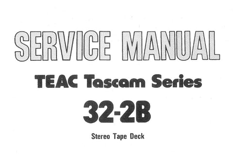 TEAC 32-2B TASCAM REEL TO REEL STEREO TAPE DECK SERVICE MANUAL INC BLK DIAGS SCHEMS PCBS AND PARTS LIST 87 PAGES ENG