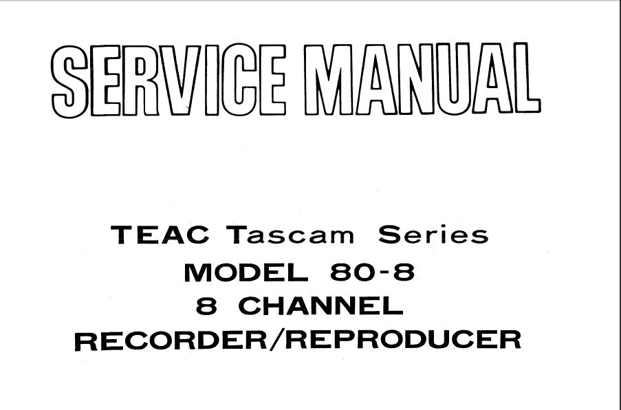 TEAC 80-8 TASCAM 8 CHANNEL REEL TO REEL RECORDER REPRODUCER SERVICE MANUAL INC BLK DIAGS SCHEMS PCBS AND PARTS LIST 90 PAGES ENG