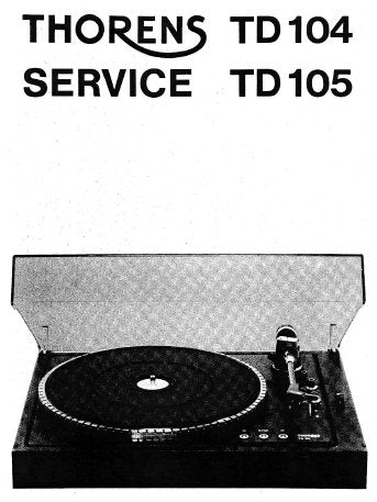 THORENS TD104 TD105 TURNTABLES SERVICE MANUAL INC PCBS SCHEM DIAGS AND PARTS LIST 22 PAGES ENG