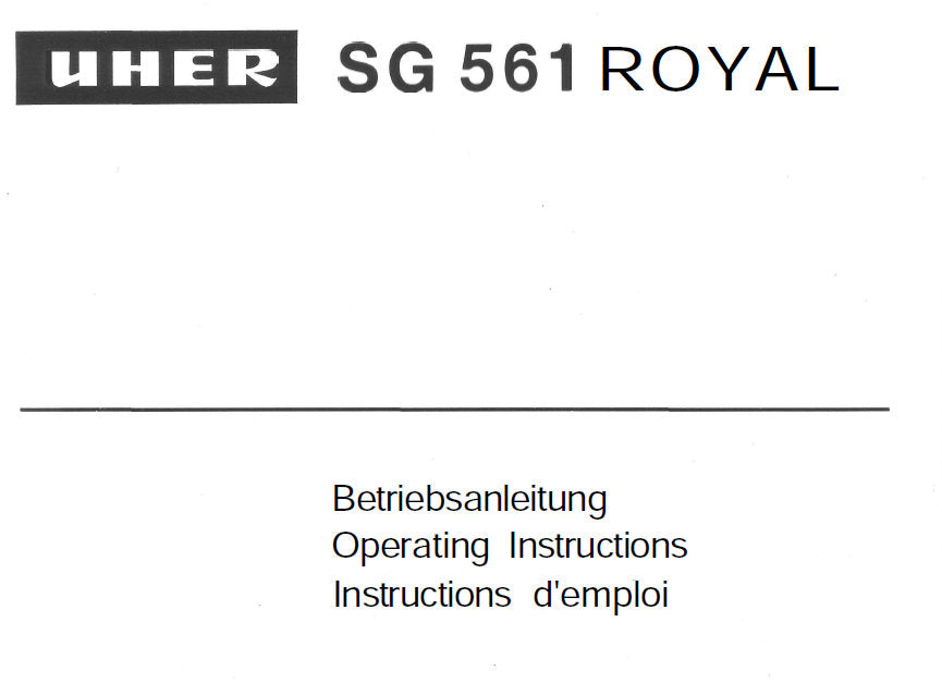 UHER SG561 ROYAL REEL TO REEL TAPE RECORDER OPERATING INSTRUCTIONS 74 PAGES ENG DEUT FRANC