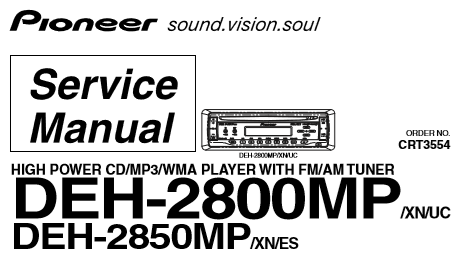 PIONEER DEH-2800MP DEH-2850MP HIGH POWER CD MP3 WMA PLAYER WITH FM AM TUNER SERVICE MANUAL INC BLK DIAG PCBS SCHEM DIAGS AND PARTS LIST 72 PAGES ENG