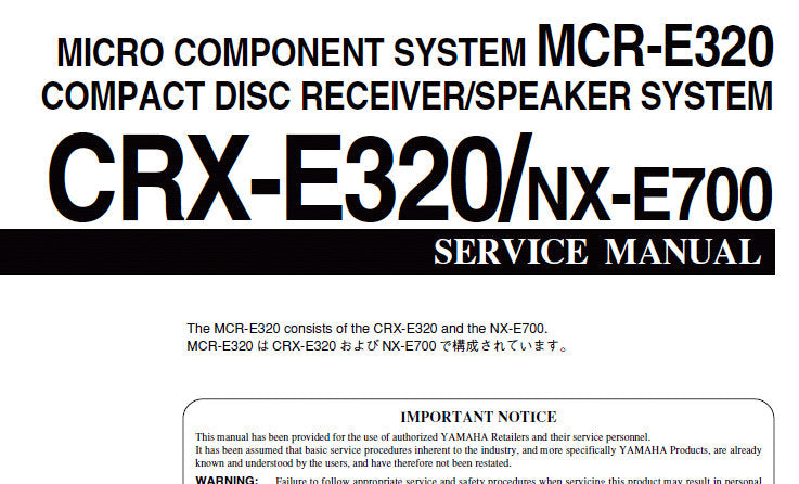 YAMAHA CRX-E320 NX-E700 SPEAKER SYSTEM CD RECEIVER MCR-E320 MICRO COMPONENT SYSTEM SERVICE MANUAL INC BLK DIAG WIRING DIAG PCBS SCHEM DIAGS AND PARTS LIST 34 PAGES ENG