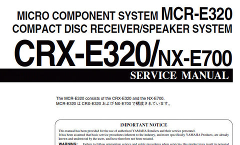 YAMAHA CRX-E320 NX-E700 SPEAKER SYSTEM CD RECEIVER MCR-E320 MICRO COMPONENT SYSTEM SERVICE MANUAL INC BLK DIAG WIRING DIAG PCBS SCHEM DIAGS AND PARTS LIST 34 PAGES ENG