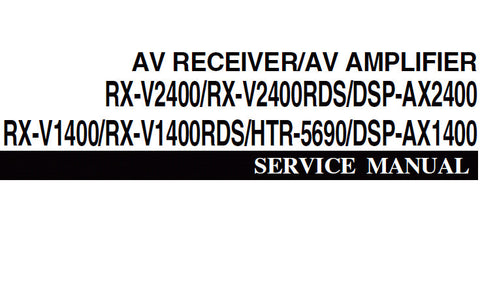 YAMAHA DSP-AX1400 DSP-AX2400 AV AMPLIFIER RX-V2400 RX-V2400RDS RX-V1400 RX-V1400RDS HTR-5690 AV RECEIVER SERVICE MANUAL INC BLK DIAG PCBS SCHEM DIAGS AND PARTS LIST 147 PAGES ENG JAP