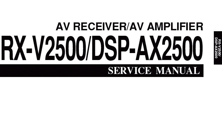 YAMAHA DSP-AX2500 AV AMPLIFIER RX-V2500 AV RECEIVER SERVICE MANUAL INC BLK DIAGS PCBS SCHEM DIAGS AND PARTS LIST 119 PAGES ENG JAP