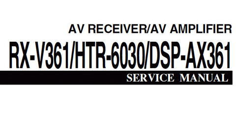 YAMAHA DSP-AX361 AV AMPLIFIER RX-V361 HTR-6030 AV RECEIVER SERVICE MANUAL INC BLK DIAGS PCBS SCHEM DIAGS AND PARTS LIST 100 PAGES ENG
