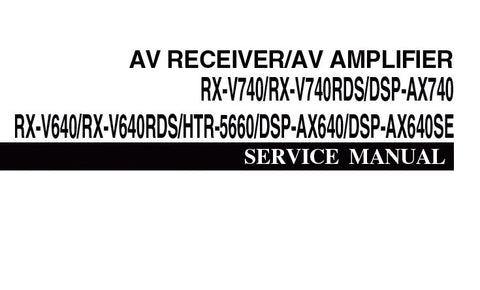 YAMAHA DSP-AX640 DSP-AX640SE DSP-AX740 AV AMPLIFIER RX-V640 RX-640RDS RX-V740 RX-V740RDS HTR-5660 AV RECEIVER SERVICE MANUAL INC BLK DIAGS SCHEM DIAGS PCBS AND PARTS LIST 146 PAGES ENG