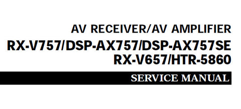 YAMAHA DSP-AX757 DSP-AX757SE AV AMPLIFIER RX-V757 RX-V657 HTR-5860 AV RECEIVER SERVICE MANUAL INC BLK DIAG PCBS SCHEM DIAGS AND PARTS LIST 137 PAGES ENG