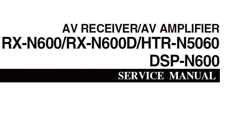 YAMAHA DSP-N600 AV AMPLIFIER RX-N600 RX-N600D HTR-N5060 AV RECEIVER SERVICE MANUAL INC BLK DIAGS PCBS SCHEM DIAGS AND PARTS LIST 142 PAGES ENG JAP