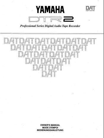 YAMAHA DTR2 PROFESSIONAL SERIES DIGITAL AUDIO TAPE RECORDER OWNER'S MANUAL INC CONN DIAGS AND TRSHOOT GUIDE 88 ENG FRANC DEUT