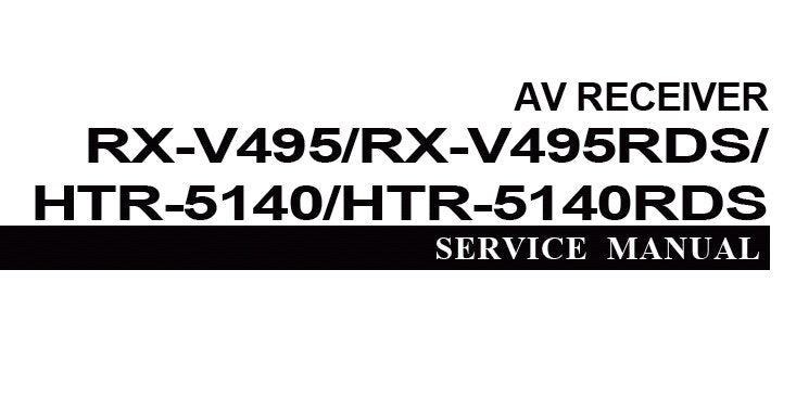 YAMAHA HTR-5140 HTR-5140RDS RX-V495 RX-V495RDS AV RECEIVER SERVICE MANUAL INC BLK DIAG PCBS SCHEM DIAGS AND PARTS LIST 69 PAGES ENG