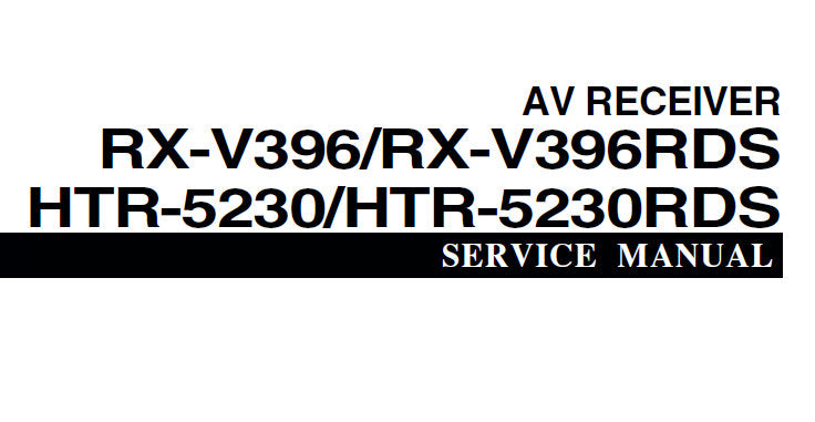 YAMAHA HTR-5230 HTR-5230RDS RX-V396 RX-V396RDS AV RECEIVER SERVICE MANUAL INC BLK DIAG PCBS SCHEM DIAGS AND PARTS LIST 76 PAGES ENG