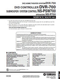 YAMAHA NS-P700 SPEAKERS NS-PW700 SUBWOOFER SYSTEM CONTROL DVR-700 DVD CONTROLLER DVX-700 DVD HOME THEATER SYSTEM SERVICE MANUAL INC BLK DIAGS PCBS SCHEM DIAGS AND PARTS LIST 122 PAGES ENG