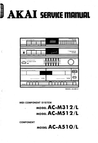 AKAI AC-M312 AC-M312L AC-M512 AC-M512L AC-A510 AC-A510L MIDI COMPONENT SYSTEM RECEIVER SERVICE MANUAL INC BLK DIAGS PCBS SCHEM DIAGS AND PARTS LIST 58 PAGES ENG