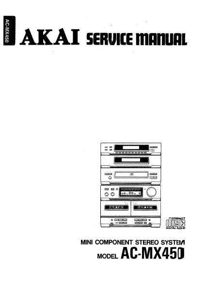 AKAI AC-MX450 MINI COMPONENT STEREO SYSTEM SERVICE MANUAL INC BLK DIAG WIRING DIAG PCBS SCHEM DIAGS AND PARTS LIST 47 PAGES ENG