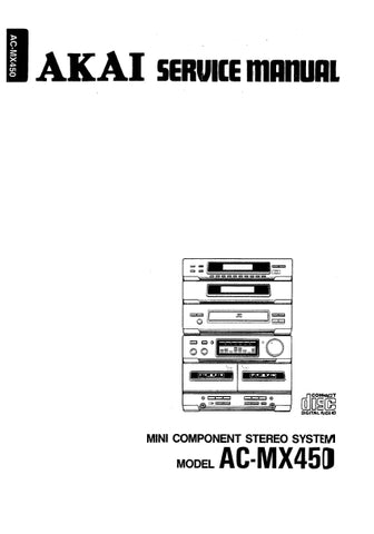 AKAI AC-MX450 MINI COMPONENT STEREO SYSTEM SERVICE MANUAL INC BLK DIAG WIRING DIAG PCBS SCHEM DIAGS AND PARTS LIST 47 PAGES ENG