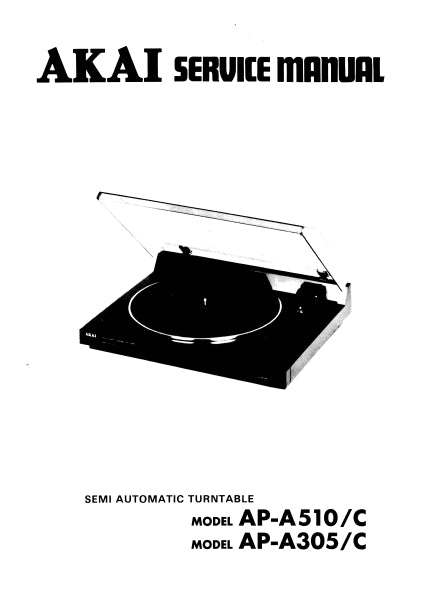 AKAI AP-A510/C AP-A305/C SEMI AUTOMATIC TURNTABLE SERVICE MANUAL INC BLK DIAG PCBS SCHEM DIAG AND PARTS LIST 11 PAGES ENG