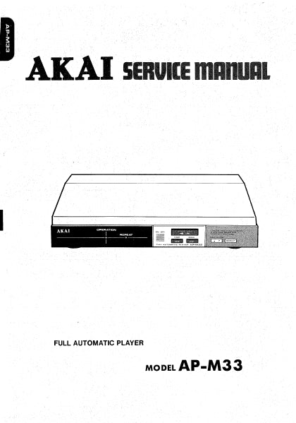 AKAI AP-M33 FULL AUTOMATIC PLAYER SERVICE MANUAL INC BLK DIAG PCBS SCHEM DIAG AND PARTS LIST 27 PAGES ENG