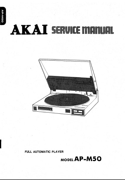 AKAI AP-M50 FULL AUTOMATIC PLAYER SERVICE MANUAL INC PCBS SCHEM DIAG AND PARTS LIST 26 PAGES ENG