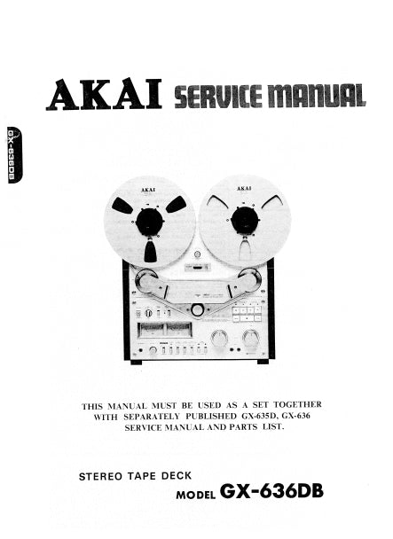 AKAI GX-636DB GX-635D GX-636 STEREO TAPE DECK  SERVICE MANUAL INC PCBS SCHEM DIAGS AND PARTS LIST 178 PAGES ENG